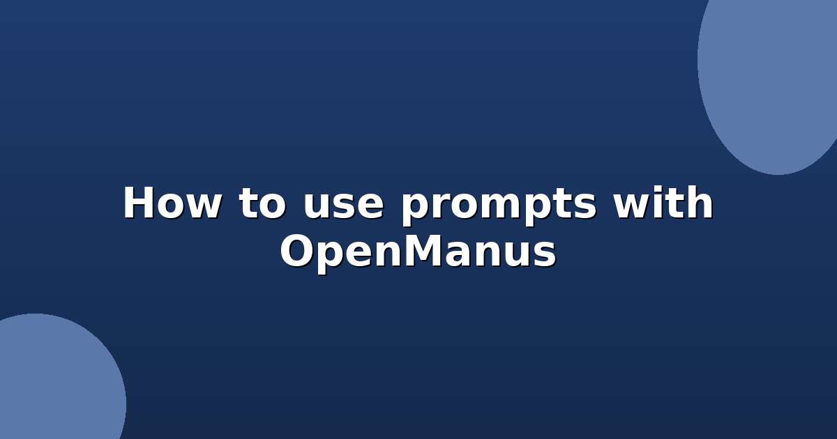 How to use prompts with OpenManus